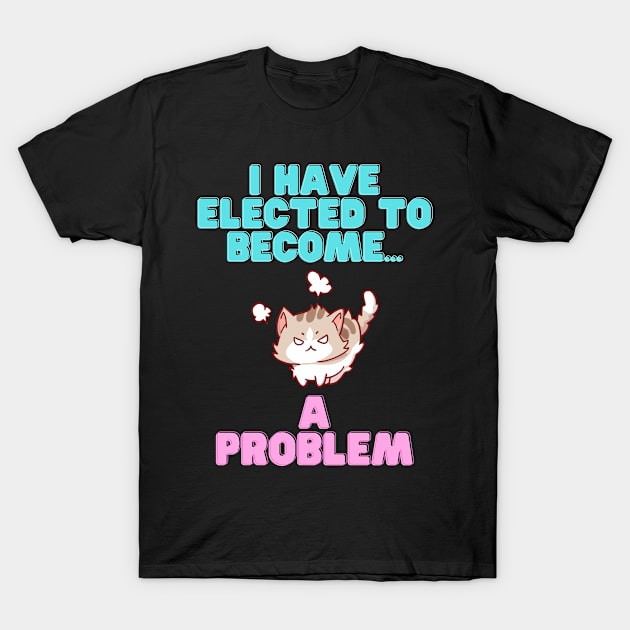 Problem Cat T-Shirt by BigAlien